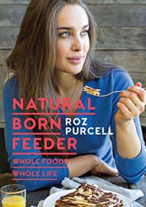 Download Natural Born Feeder: Whole Foods Whole Life pdf, epub, ebook