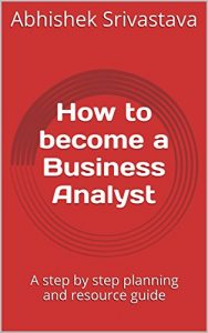 Download How to become a Business Analyst: A step by step planning and resource guide (Business Analysis Book 1) pdf, epub, ebook