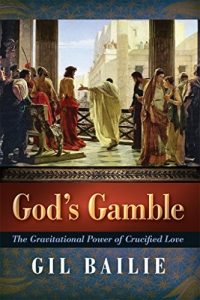 Download God’s Gamble: The Gravitational Power of Crucified Love pdf, epub, ebook