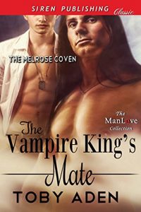 Download The Vampire King’s Mate [The Melrose Coven] (Siren Publishing Classic ManLove) pdf, epub, ebook