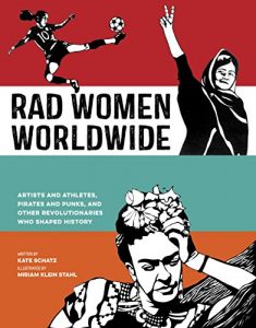 Download Rad Women Worldwide: Artists and Athletes, Pirates and Punks, and Other Revolutionaries Who Shaped History pdf, epub, ebook