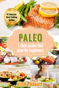 Download Paleo: A Simple Start To The 7-Day Paleo Diet Plan For Beginners pdf, epub, ebook