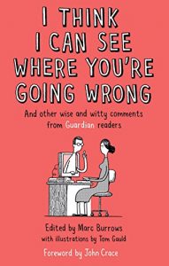 Download I Think I Can See Where You’re Going Wrong: And Other Wise and Witty Comments from Guardian Readers pdf, epub, ebook