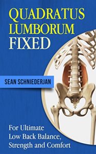 Download Quadratus Lumborum Fixed: For Ultimate Low Back Balance, Strength and Comfort (Simple Strength Book 14) pdf, epub, ebook