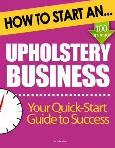 Download How to Start an Upholstery Business: (Start Up Tips to Boost Your Upholstery Business Success) pdf, epub, ebook