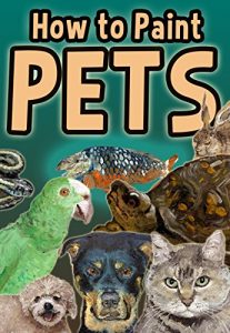 Download How to Paint Pets (Or Any Animal) pdf, epub, ebook