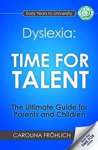 Download Dyslexia: TIME FOR TALENT – The Ultimate Guide for Parents and Children pdf, epub, ebook