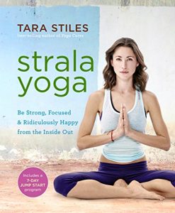 Download Strala Yoga: Be Strong, Focused & Ridiculously Happy from the Inside Out pdf, epub, ebook