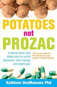 Download Potatoes Not Prozac: How To Control Depression, Food Cravings And Weight Gain pdf, epub, ebook