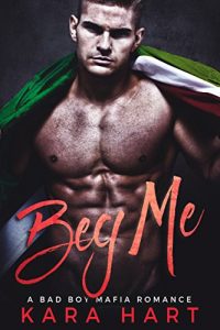 Download Beg Me: A Bad Boy Mafia Romance (Luciotti Crime Family) pdf, epub, ebook