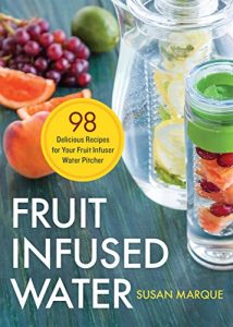 Download Fruit Infused Water: 98 Delicious Recipes for Your Fruit Infuser Water Pitcher pdf, epub, ebook