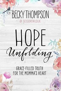 Download Hope Unfolding: Grace-Filled Truth for the Momma’s Heart pdf, epub, ebook