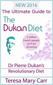 Download The Ultimate Guide to the Dukan Diet: Dr Pierre Dukan’s Revolutionary Diet (Duken Diet – Permenant Weight Loss Book 1) pdf, epub, ebook