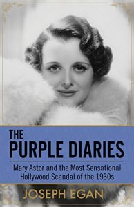 Download The Purple Diaries: Mary Astor and the Most Sensational Hollywood Scandal of the 1930s pdf, epub, ebook