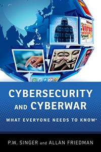 Download Cybersecurity and Cyberwar: What Everyone Needs to Know® pdf, epub, ebook