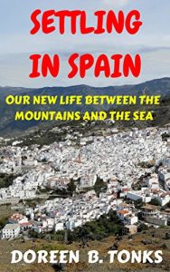 Download Settling in Spain: Our New Life Between the Mountains and the Sea (The Tonks in Spain Series Book 1) pdf, epub, ebook