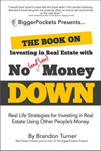Download The Book on Investing In Real Estate with No (and Low) Money Down: Real Life Strategies for Investing in Real Estate Using Other People’s Money pdf, epub, ebook