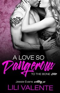 Download A Love So Dangerous: A Dark Romance (To the Bone Book 1) pdf, epub, ebook