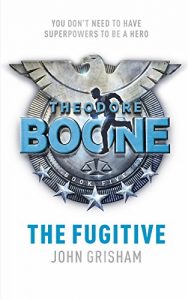 Download Theodore Boone: The Fugitive: Theodore Boone 5 pdf, epub, ebook