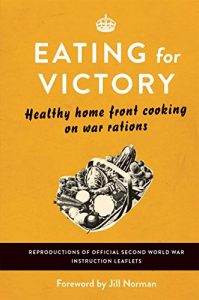 Download Eating For Victory: Healthy Home Front Cooking on War Rations pdf, epub, ebook