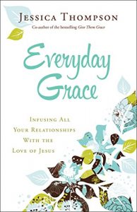 Download Everyday Grace: Infusing All Your Relationships With the Love of Jesus pdf, epub, ebook