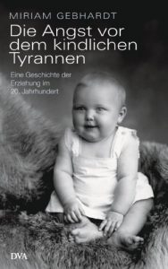 Download Die Angst vor dem kindlichen Tyrannen: Eine Geschichte der Erziehung im 20. Jahrhundert (German Edition) pdf, epub, ebook