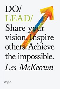 Download Do Lead: Share your vision. Inspire others. Achieve the impossible. (Do Books Book 9) pdf, epub, ebook