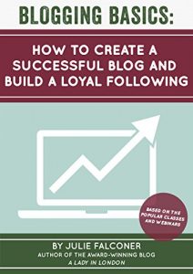 Download Blogging Basics: How to Create a Successful Blog and Build a Loyal Following pdf, epub, ebook