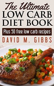 Download The Ultimate Low Carb Diet Book: Plus 50 Free Low Carb Recipes (Low Carb Diet – Weight Loss for life) pdf, epub, ebook