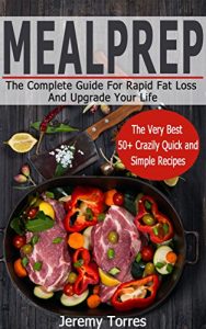Download Meal Prep:  The Ultimate Guide For Rapid Fat Loss And Upgrade Your Life: FAT BOOTCAMP-LOSE ONE POUND PER DAY (Including The Very Best 50+ Weight Loss Recipes)(Ketogenic, Paleo Diet, Low Carb, Keto) pdf, epub, ebook