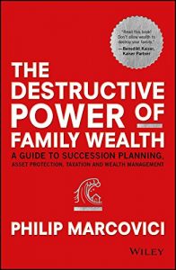 Download The Destructive Power of Family Wealth: A Guide to Succession Planning, Asset Protection, Taxation and Wealth Management (The Wiley Finance Series) pdf, epub, ebook