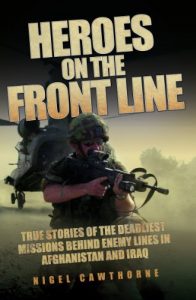 Download Heroes on the Frontline – True Stories of the Deadliest Missions Behind the Enemy Lines in Afghanistan and Iraq pdf, epub, ebook