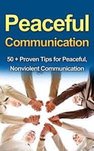 Download Non Violent Communication: An Art of Peaceful Communication: 50 + Proven Tips for Nonviolent Communication, action, atonement & Nonviolent Resistance (Nonviolent … Atonement, Nonviolent Resistance) pdf, epub, ebook