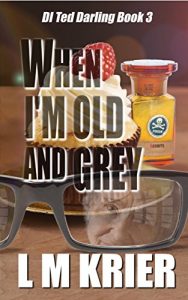 Download When I’m Old and Grey: DI Ted Darling Book III pdf, epub, ebook