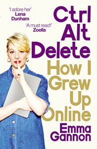 Download Ctrl, Alt; Delete: How I Grew Up Online pdf, epub, ebook