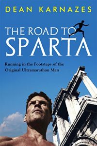 Download The Road to Sparta: Running in the Footsteps of the Original Ultramarathon Man pdf, epub, ebook