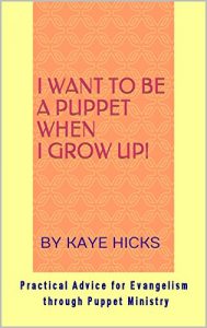 Download I Want To Be a Puppet When I Grow Up!: Practical Advice for Evangelism through Puppet Ministry pdf, epub, ebook