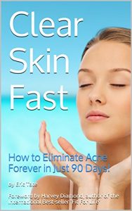 Download Clear Skin Fast: How to Eliminate Acne Forever in Just 90 Days! pdf, epub, ebook