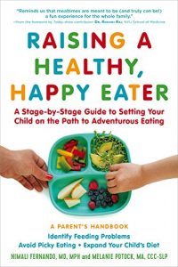 Download Raising a Healthy, Happy Eater: A Parent’s Handbook: A Stage-by-Stage Guide to Setting Your Child on the Path to Adventurous Eating pdf, epub, ebook