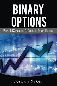 Download Binary Options: Powerful Strategies To Dominate Binary Options (Trading,Stocks,Day Trading,Binary Options) pdf, epub, ebook