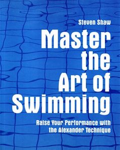 Download Master the Art of Swimming: Raising Your Performance with the Alexander Technique pdf, epub, ebook