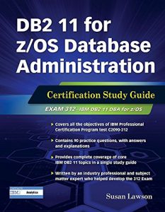 Download DB2 11 for z/OS Database Administration: Certification Study Guide (DB2 DBA Certification) pdf, epub, ebook