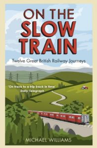 Download On The Slow Train: Twelve Great British Railway Journeys (Slow Train 1) pdf, epub, ebook