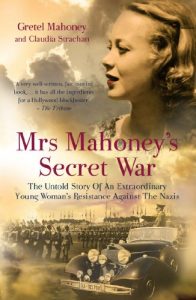 Download Mrs Mahoney’s Secret War: The Untold Story of an Extraordinary Young Woman’s Resistance Against the Nazis pdf, epub, ebook