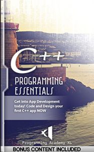 Download C++: PROGRAMMING ESSENTIALS (Bonus Content Included): Get into App Development today! Code and Design your first C++ app NOW (C, C++, Programming, Web Development, App Development) pdf, epub, ebook