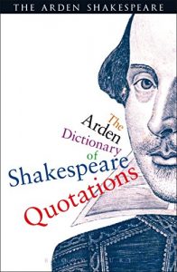 Download The Arden Dictionary Of Shakespeare Quotations (Arden Shakespeare) pdf, epub, ebook