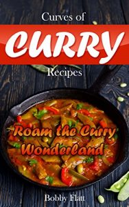 Download Curves of Curry Recipes: Roam the Curry Wonderland pdf, epub, ebook