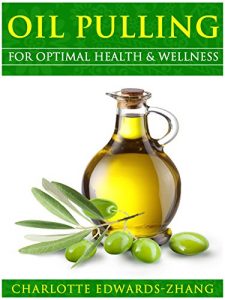 Download Oil Pulling for Optimal Health and Wellness: Improve Your Oral and Physical Health Using the Ancient Practice of Oil Pulling pdf, epub, ebook