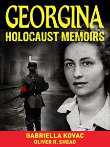 Download Holocaust: memoirs: Georgina: Holocaust Survivor Stories from the Darkest Days of the Holocaust pdf, epub, ebook