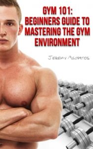 Download GYM 101: Beginners Guide To Mastering The Gym Environment pdf, epub, ebook